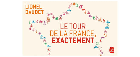 Livre : LE TOUR DE LA FRANCE, EXACTEMENT