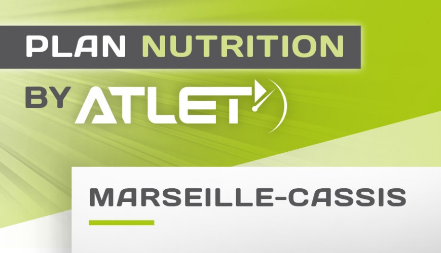 PLAN NUTRITION BY ATLET : SPECIAL MARSEILLE-CASSIS 